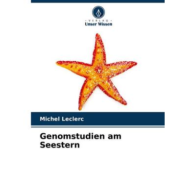 Genomstudien am Seestern, Taschenbuch von Michel Leclerc, Verlag Unser Wissen, 978-620-8-72572-3