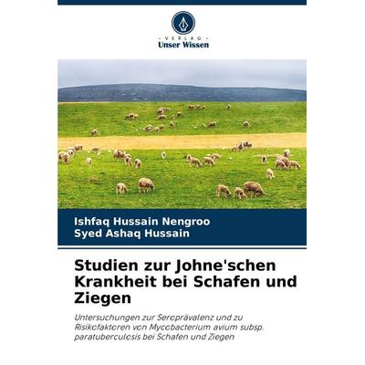 Studien zur Johne'schen Krankheit bei Schafen und Ziegen, Taschenbuch von Ishfaq Hussain Nengroo,Syed Ashaq Hussain, Verlag Unser Wissen,