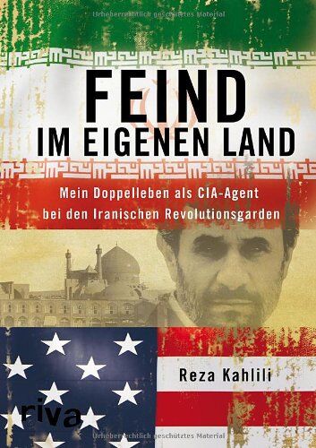 Reza Kahlili - Feind im eigenen Land: Mein Doppelleben als CIA-Agent bei den Iranischen Revolutionsgarden - Preis vom 10.10.2026 11:48:34 h