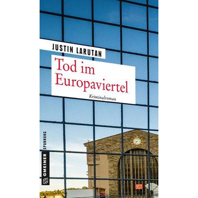 Tod im Europaviertel, Taschenbuch von Justin Larutan, Gmeiner-Verlag