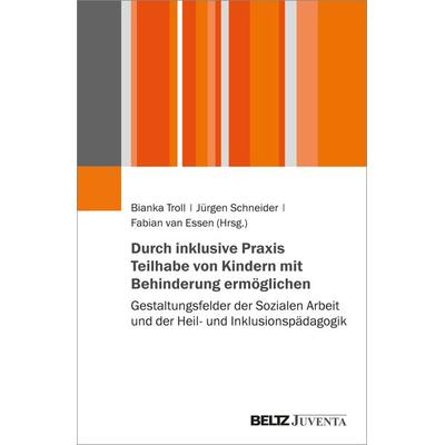 Durch inklusive Praxis Teilhabe von Kindern mit Behinderung ermöglichen, Taschenbuch von , Juventa Verlag ein Imprint der Beltz Verlagsgruppe GmbH &