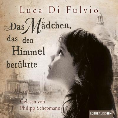 Das Mädchen, das den Himmel berührte - Luca Di Fulvio, Audio, 9783838771335