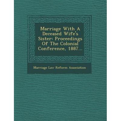 Marriage with a Deceased Wife's Sister: Proceedings of the Colonial Conference, 1887..., von , Saraswati Press, 978-1-249-92615-3