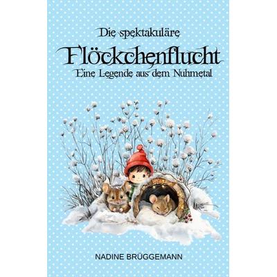 Die spektakuläre Flöckchenflucht, Taschenbuch von Nadine Brüggemann, Epubli, 978-3-565-01933-5