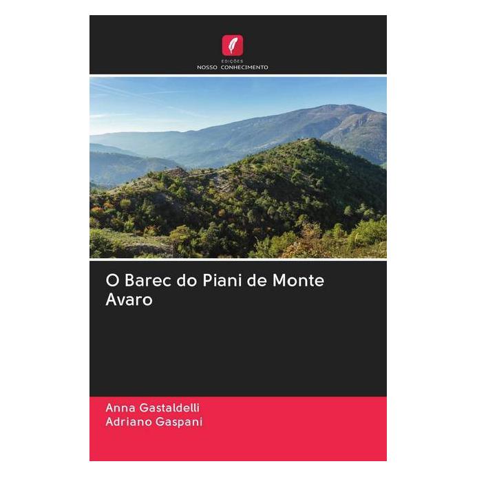 Edicoes Nosso Conhecimento O Barec do Piani de Monte Avaro (Softcover, Adriano Gaspani, Anna Gastal'delli) (56157704)