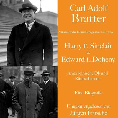 Carl Adolf Bratter: Harry F. Sinclair und Edward L. Doheny. Amerikanische Öl- und Räuberbarone. Eine Biografie - Carl Adolf Bratter, Audio,