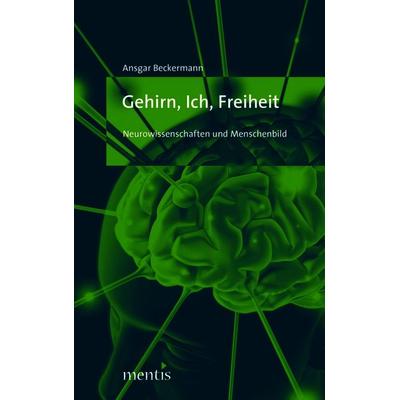 Gehirn, Ich, Freiheit, Taschenbuch von Ansgar Beckermann, Brill | mentis, 978-3-89785-619-6