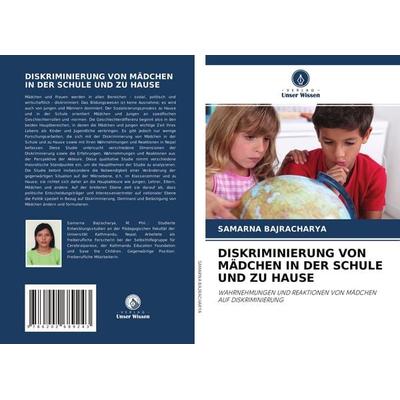 Diskriminierung von Mädchen in der Schule und Zu Hause, Taschenbuch von Samarna Bajracharya, Verlag Unser Wissen, 978-620-2-68924-3