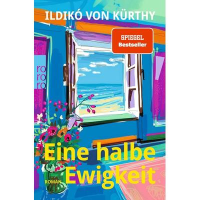 Eine halbe Ewigkeit, Taschenbuch von Ildikó von Kürthy, Rowohlt Taschenbuch, 978-3-499-00993-8