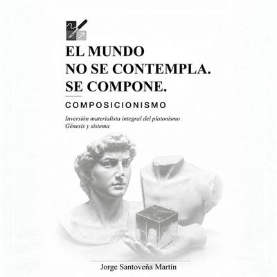 El mundo no se contempla. Se compone - Jorge Santoveña Martín, Audio, 9791370630485