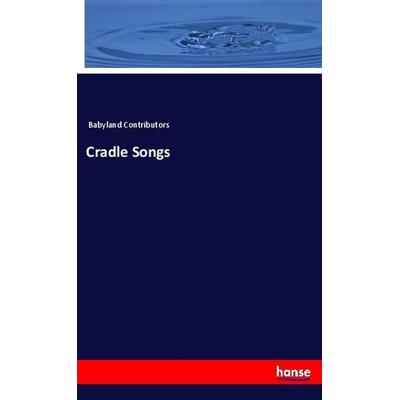 Cradle Songs, Taschenbuch von Babyland Contributors, Hansebooks, 978-3-337-87583-1