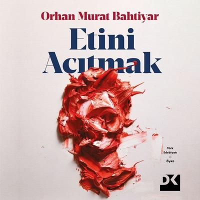 Etini Acıtmak - Orhan Murat Bahtiyar, Audio, 9786256162259