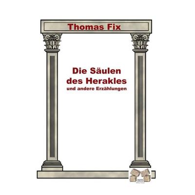 Die Säulen des Herakles, Gebundene Ausgabe von Thomas Fix, Mauer Verlag, 978-3-938606-53-7