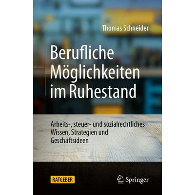 Berufliche Möglichkeiten im Ruhestand, Taschenbuch von Thomas Schneider, Springer Fachmedien Wiesbaden GmbH, 978-3-658-47554-3