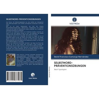 Selbstmord-Präventionsübungen, Taschenbuch von David Francisco Camargo Hernández, Verlag Unser Wissen, 978-620-2-87796-1