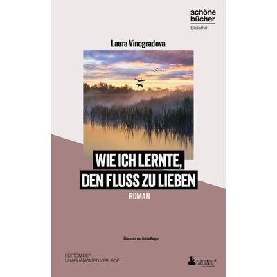 Wie ich lernte, den Fluss zu lieben, Gebundene Ausgabe von Laura Vinogradova, Edition Wannenbuch, 978-3-947409-57-0