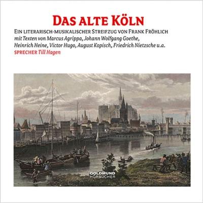 Das alte Köln - Frank Fröhlich, Audio, 4056198023075