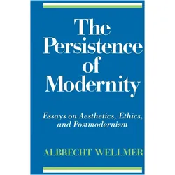The Persistence of Modernity, Sachbücher von Albrecht Wellmer