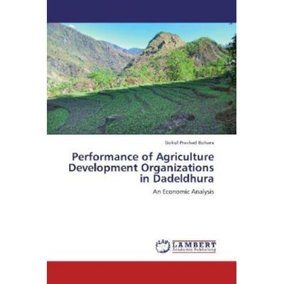 Bohara, G: Performance of Agriculture Development Organizati, Taschenbuch von Gokul Prashad Bohara, LAP LAMBERT Academic Publishing, 978-3-659-11314-7