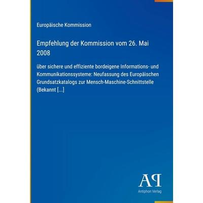 Empfehlung der Kommission vom 26. Mai 2008, Gebundene Ausgabe von Europäische Kommission, Antiphon Verlag, 978-3-387-88911-6