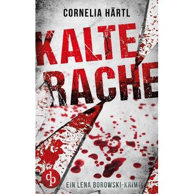 Kalte Rache, Taschenbuch von Cornelia Härtl, Dp Verlag, 978-3-9863749-7-6