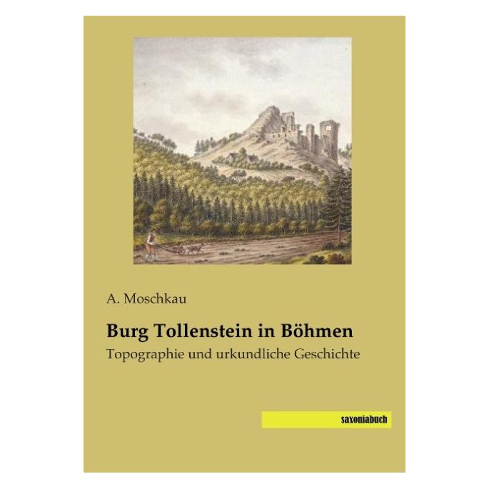 Saxoniabuch.De Burg Tollenstein in Böhmen (Deutsch, Softcover, A. Moschkau) (55606683)