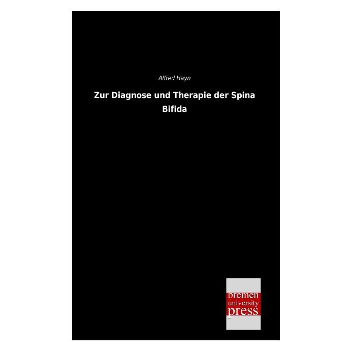 Bremen University Zur Diagnose und Therapie der Spina Bifida (Alfred Hayn, 2013) (55529137)