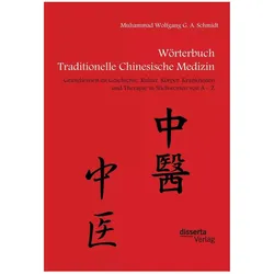 Wörterbuch Traditionelle Chinesische Medizin. Grundwissen zu Geschichte, Kultur, Körper, Krankh, Fachbücher von Muhammad W. G. A. Schmidt