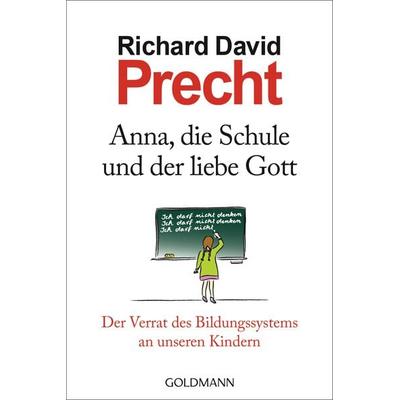 Anna, die Schule und der liebe Gott, Taschenbuch von Richard David Precht, Goldmann, 978-3-442-15691-7