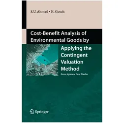 Cost-Benefit Analysis of Environmental Goods by Applying Contingent Valuation Method, Fachbücher von Uddin Sarwar Ahmed, Keinosuke Gotoh