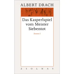Das Kasperlspiel vom Meister Siebentot. Dramen I, Belletristik von Albert Drach, Alexandra Millner