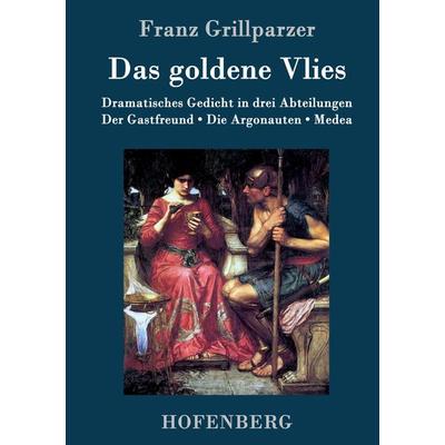 Das goldene Vlies, Gebundene Ausgabe von Franz Grillparzer, BoD - Books on Demand, 978-3-8430-7508-4