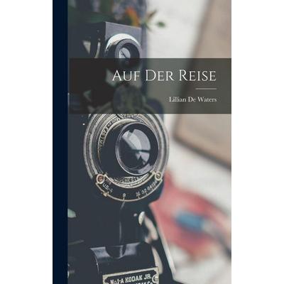 Auf der Reise, Gebundene Ausgabe von , British Library, Historical Print Editions, 978-1-01-872422-5
