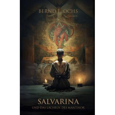 Salvarina und das Lächeln des Mantikor, Taschenbuch von Bernd E. Ochs, Paramon, 978-3-99501-000-1