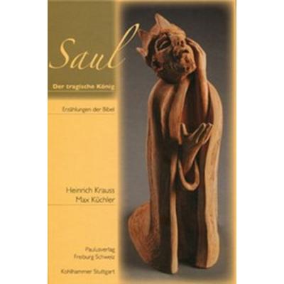 Saul – Der tragische König, Gebundene Ausgabe von Heinrich Krauss,Max Küchler, Paulusverlag, 978-3-7228-0703-4