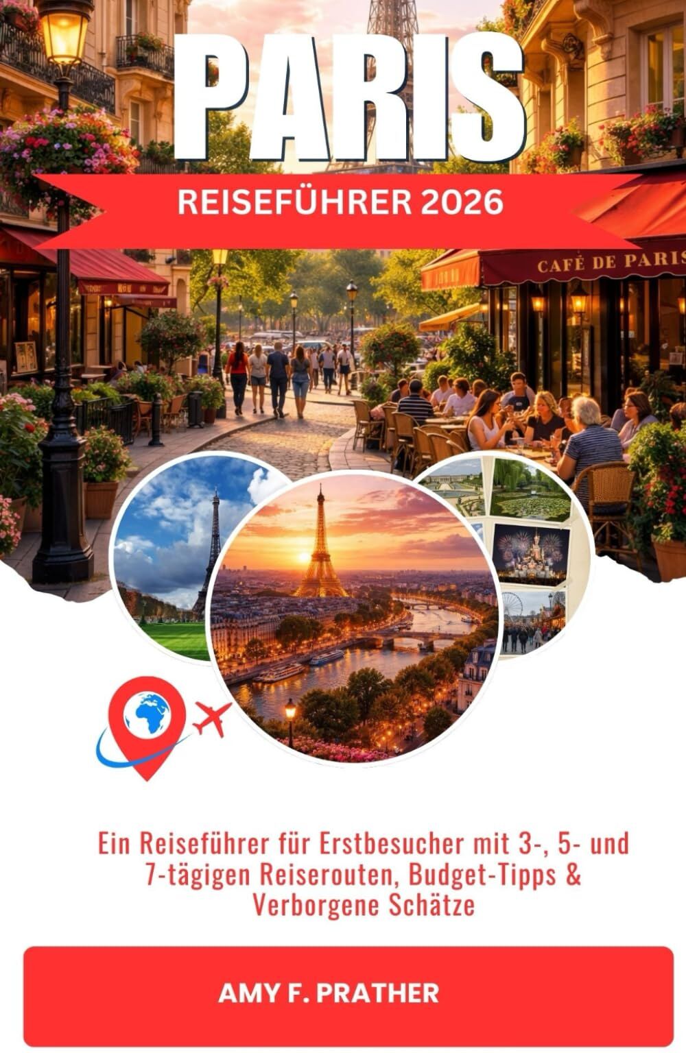 Prather, Amy F. - PARIS REISEFÜHRER 2026: Ein Reiseführer für Erstbesucher mit 3-, 5- und 7-tägigen Reiserouten, Budget-Tipps & Verborgene Schätze - Preis vom 30.09.2026 22:30:23 h