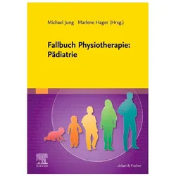 Fallbuch Physiotherapie: Pädiatrie, Fachbücher von Michael Jung, Marlene Hager