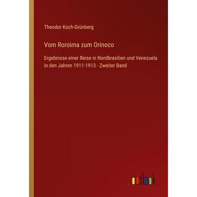 Vom Roroima zum Orinoco, Taschenbuch von Theodor Koch-Grünberg, Outlook, 978-3-368-60358-8