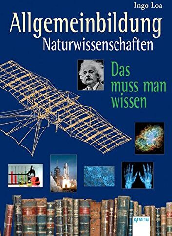 Ingo Loa - Allgemeinbildung. Naturwissenschaften: Das muss man wissen - Preis vom 18.10.2026 19:22:15 h