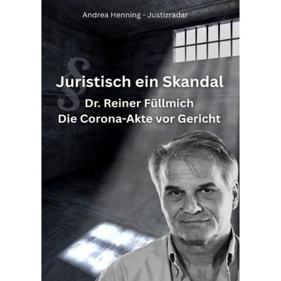 Dr. Reiner Fuellmich Die Corona Akte vor Gericht, Taschenbuch von Andrea Henning, Epubli, 978-3-8197-3044-3