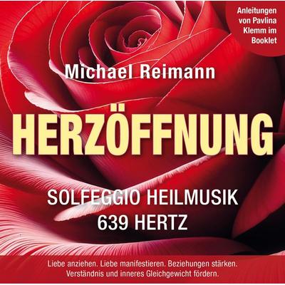 HERZÖFFNUNG [Solfeggio Heilmusik 639 Hertz]: Mit Anleitungen von Pavlina Klemm im Booklet - Michael Reimann, CD, 9783954476893