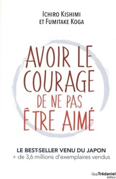 Avoir le courage de ne pas être aimé - Preis vom 01.10.2026 17:08:56 h