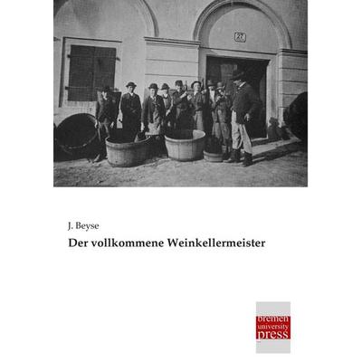 Der vollkommene Weinkellermeister, Taschenbuch von J. Beyse, Bremen University Press, 978-3-95562-953-3