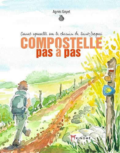 Agnès Goyet - Compostelle pas à pas : carnet aquarellé sur le chemin de Saint-Jacques. Vol. 1 - Preis vom 18.10.2026 19:22:15 h