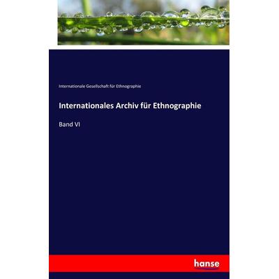 Internationales Archiv für Ethnographie, Taschenbuch von Internationale Gesellschaft für Ethnographie, Hansebooks, 978-3-7411-6939-7