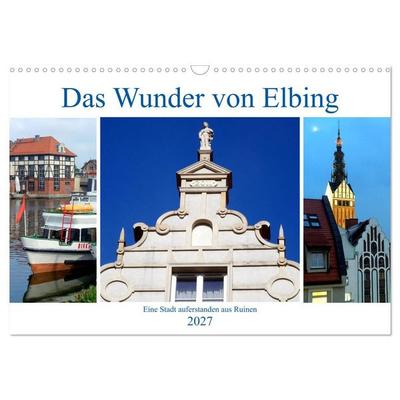 Das Wunder von Elbing - Eine Stadt auferstanden aus Ruinen (Wandkalender 2027 DIN A3 quer), CALVENDO Monatskalender