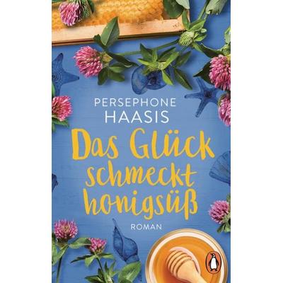 Das Glück schmeckt honigsüß, Taschenbuch von Persephone Haasis, Penguin, 978-3-328-10871-9