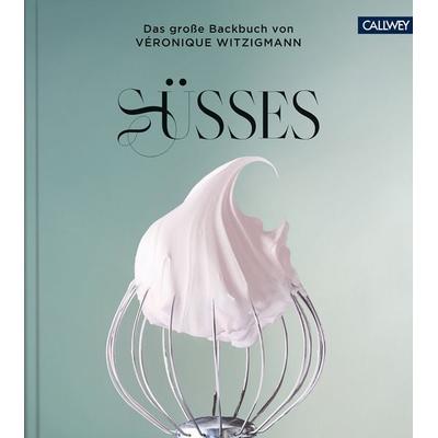 SÜSSES, Gebundene Ausgabe von Veronique Witzigmann, Callwey, 978-3-7667-2554-7