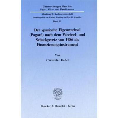 Der spanische Eigenwechsel (Pagaré) nach dem Wechsel- und Scheckgesetz von 1986 als Finanzierungsinstrument., Taschenbuch von Christofer Hebel,