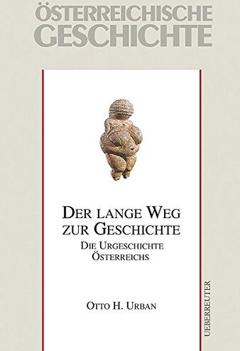 Urban, Otto H - Der lange Weg zur Geschichte: Die Urgeschichte Österreichs bis 15. v. Chr. - Preis vom 13.10.2026 11:25:28 h